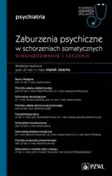 Zaburzenia psychiczne w schorzeniach somatycznych Diagnozowanie i leczenie - Jarema Marek
