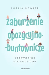 Zaburzenie opozycyjno-buntownicze - Amelia Bowler