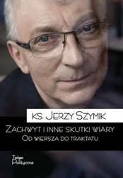 Zachwyt i inne skutki wiary.Od wiersza do traktatu - Ks. Jerzy Szymik