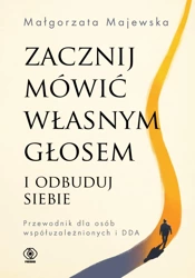 Zacznij mówić własnym głosem i odbuduj siebie - Małgorzata Majewska