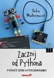 Zacznij od Pythona. Pierwsze kroki w programowaniu - Zofia Matusiewicz