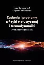 Zadania i problemy z fizyki statystycznej.. - Jerzy Karczmarczuk, Krzysztof Rościszewski