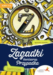 Zagadki komisarza Przypadka. Detektywistyczne przygody ortograficzno-gramatyczne dla klas 5–8 - Agnieszka Urbańska