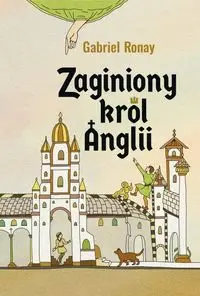 Zaginiony król Anglii - Gabriel Ronay