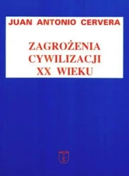 Zagrożenia cywilizacji XX wieku - Juan Antonio Cervera