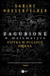 Zagubione w matematyce. Fizyka w pułapce piękna - Sabine Hosenfelder, Tomasz Miller