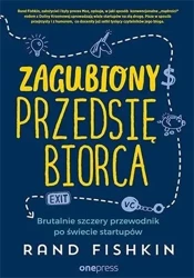 Zagubiony przedsiębiorca Brutalnie szczery przewodnik po świecie startupów - Fishkin Rand