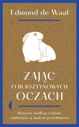 Zając o bursztynowych oczach w.4 - Edmund De Waal