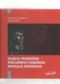 Zajęcia przeróżne wielebnego kanonika Mikołaja Kopernika - Wojciech Krzysztof Szalkiewicz