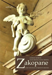 Zakopane. Stary kościółek na Pęksowym Brzyzku - Andrzej Skorupa, Adam Brzoza, Rafał Monita