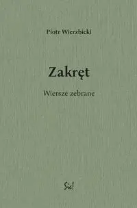 Zakręt Wiersze zebrane - Piotr Wierzbicki