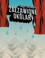 Załzawione okulary - Gogi Gwaharia