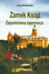 Zamek Książ zapomniana tajemnica + CD - Jerzy Rostkowski