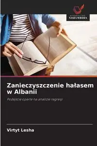 Zanieczyszczenie hałasem w Albanii - Lesha Virtyt