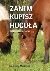 Zanim kupisz hucuła. Najczęstsze pytania - Katarzyna Majewska