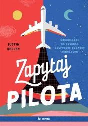 Zapytaj pilota. Odpowiedzi na pytania dotyczące... - Justin Kelley, David Miles