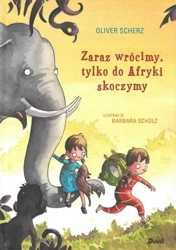 Zaraz wrócimy, tylko do Afryki skoczymy - Oliver Scherz, Agata Janiszewska