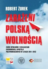 Zarażeni polską wolnością - Robert Żurek