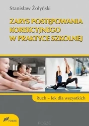 Zarys postępowania korekcyjnego w praktyce szkolne - Stanisław Żołyński