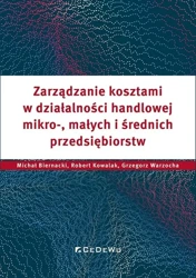 Zarządzanie kosztami w działalności handlowej.. - Michał Biernacki, Robert Kowalak, Grzegorz Warzoc