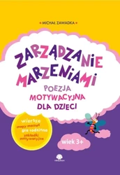 Zarządzanie marzeniami poezja motywacyjna dla dzieci wiek 3+ - Michał Zawadka