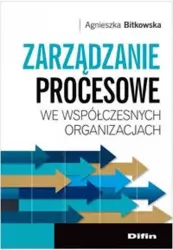 Zarządzanie procesowe we współczesn. organizacjach - Agnieszka Bitkowska