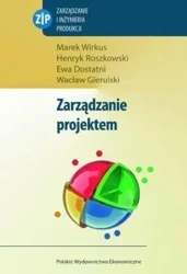 Zarządzanie projektem - Marek Wirkus, Henryk Roszkowski, Ewa Dostatni