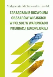 Zarządzanie rozwojem obszarów wiejskich w Polsce.. - Małgorzata Michalewska-Pawlak