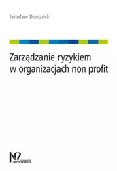 Zarządzanie ryzykiem w organizacjach non profit - Jarosław Domański