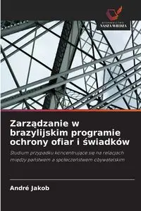 Zarządzanie w brazylijskim programie ochrony ofiar i świadków - Jakob André