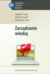 Zarządzanie wiedzą - Jędrzej Trajer, Alfred Paszek, Stanisław Iwan