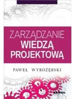 Zarządzanie wiedzą projektową - Paweł Wyrozębski