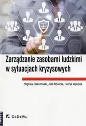 Zarządzanie zasobami ludzkimi w sytuacjach kryzysowych - Zbigniew Ciekanowski, Julia Nowicka, Henryk Wyrębek