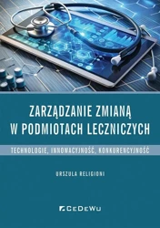 Zarządzanie zmianą w podmiotach leczniczych - Urszula Religioni