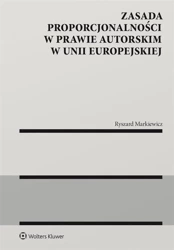 Zasada proporcjonalności w prawie autorskim.. - Ryszard Markiewicz