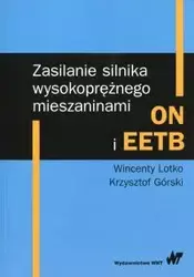 Zasilanie silnika wysokoprężnego mieszaninami ON i EETB - Wincenty Lotko, Krzysztof Górski
