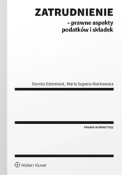 Zatrudnienie - prawne aspekty podatków i składek - Maria Supera-Markowska, Dorota Dzienisiuk