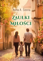 Zaułki miłości - Anna A. Sosna