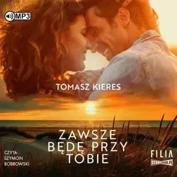 Zawsze będę przy tobie audiobook - Tomasz Kieres