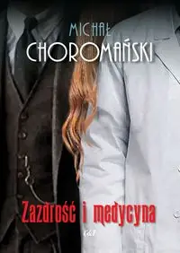 Zazdrość i medycyna - Michał Choromański