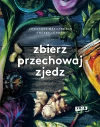 Zbierz, przechowaj, zjedz - Johannes Wtterbck, Theres Lundn