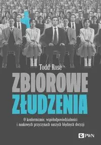 Zbiorowe złudzenia. O konformizmie... - Todd Rose