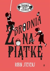 Zbrodnia niezbyt elegancka T.9 Zbrodnia na piątkę - Robin Stevens, Magdalena Korobkiewicz