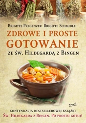 Zdrowe i proste gotowanie ze Św. Hildegardą z Bingen wyd. 2 - Brigitte Pregenzer