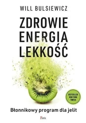 Zdrowie, energia, lekkość - Will Bulsiewicz