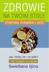 Zdrowie na twoim stole. Choroby żołądka i jelit - Iljina Swietłana