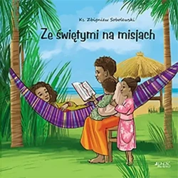 Ze świętymi na misjach - ks. Zbigniew Sobolewski