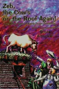 Zeb, the Cow's on the Roof Again! - Scott Arbuckle