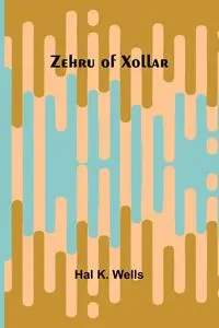 Zehru of Xollar - K. Hal Wells