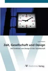 Zeit, Gesellschaft und Design - Schmitt Lutz